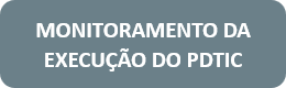 Um retângulo cinza e no meio a frase: monitoramento da execução do pdtic